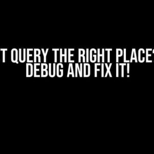 Cannot Query the Right Place? Let’s Debug and Fix It!