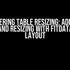 Mastering Table Resizing: Adding a Column and Resizing with FitDataStretch Layout