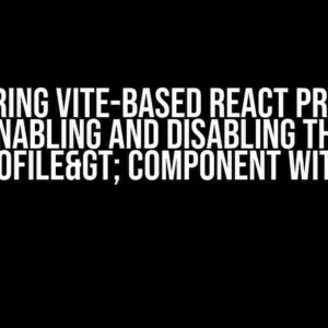 Mastering Vite-based React Projects: Enabling and Disabling the <Profile> Component with Ease