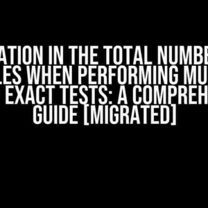 Variation in the Total Number of Samples when Performing Multiple Fisher Exact Tests: A Comprehensive Guide [Migrated]